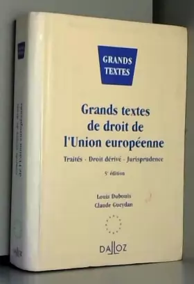Couverture du produit · Grands textes de droit de l'Union européenne : traités - droit dérivé - jurisprudence