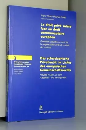 Couverture du produit · Le droit privé suisse face au droit communautaire européen : Das schweizerische Privatrecht im Lichte des europäischen Gemeinsc