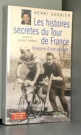 Couverture du produit · Les histoires secrètes du Tour de France : Itinéraires d'une passion