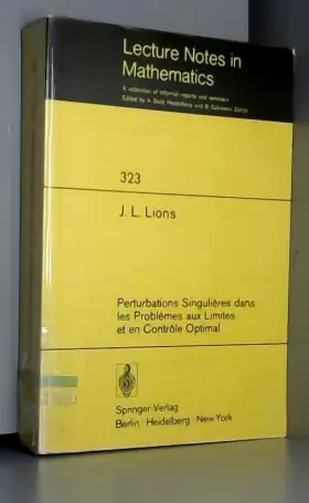 Couverture du produit · Perturbations Singulieres dans les Problemes aux Limites et en Controle Optimal (Lecture Notes in Mathematics) (French Edition)