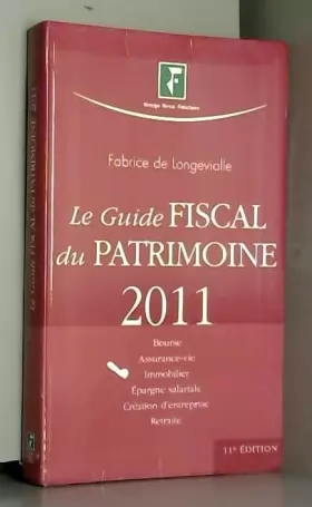 Couverture du produit · Le Guide Fiscal du Patrimoine 201: Bouse, assurance-vie, immobilier, épargne salariale, créations d'entreprise, retraite