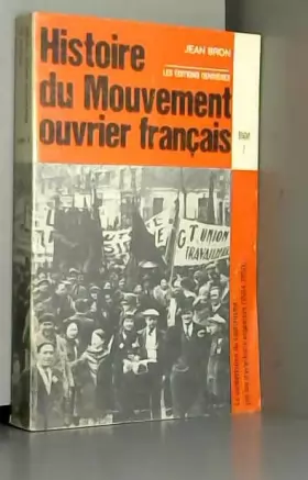 Couverture du produit · Histoire du mouvement ouvrier français Tome II: la contestation du capitalisme par les travailleurs organisés (1884-1950)