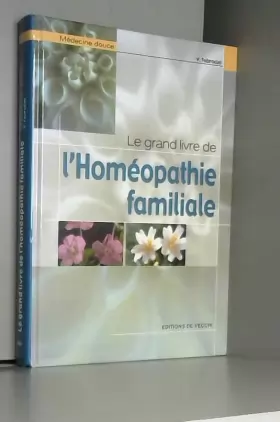 Couverture du produit · Le grand livre de l'homéopathie familiale