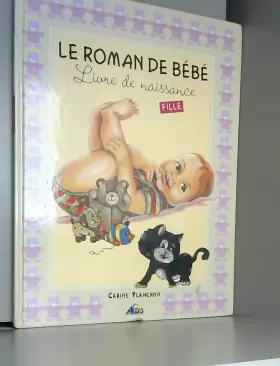 Couverture du produit · Le Roman de Bebe Fille - Livre de Naissance