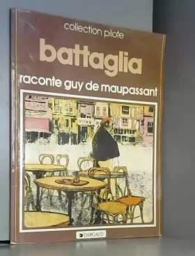 Couverture du produit · Battaglia raconte Guy de Maupassant (Collection Pilote)