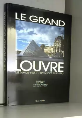 Couverture du produit · Le Grand Louvre : Métamorphose d'un musée 1981-1993