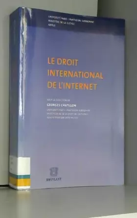 Couverture du produit · Le droit international de l'Internet : Actes du Colloque, Ministère de la Justice, Paris, 19-20 novembre 2001