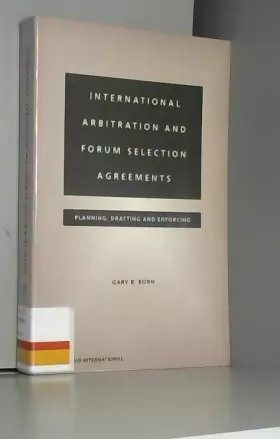 Couverture du produit · International Arbitration and Forum Selection Agreements: Planning, Drafting and Enforcing
