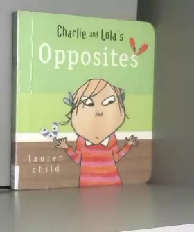 Couverture du produit · Charlie and Lola's Opposites