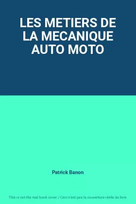 Couverture du produit · LES METIERS DE LA MECANIQUE AUTO MOTO