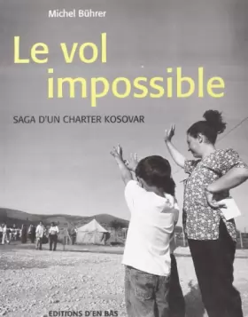 Couverture du produit · Le Vol Impossible. Saga d'un Charter Kosovar. Enquete
