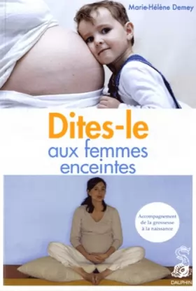 Couverture du produit · Dites-le aux femmes enceintes: Accompagnement de la grossesse à la naissance