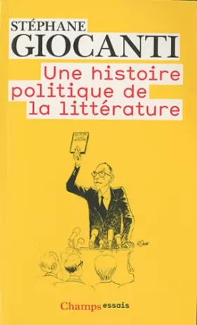 Couverture du produit · Une histoire politique de la littérature : De Victor Hugo à Richard Millet