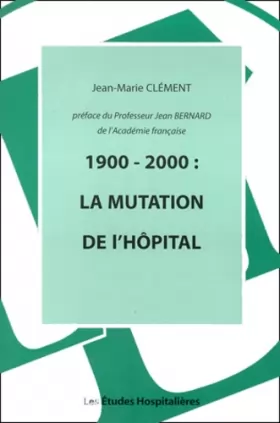Couverture du produit · 1900-2000 : la mutation de l'hôpital