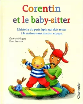 Couverture du produit · Corentin et le baby-sitter - L'histoire du petit lapin qui doit rester à la maison sans maman et papa