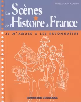 Couverture du produit · Les scènes de l'histoire de France : Je m'amuse à les reconnaître