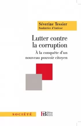 Couverture du produit · Lutter contre la corruption: A la conquête d'un nouveau contre-pouvoir citoyen