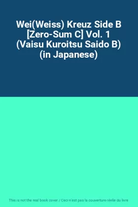 Couverture du produit · Wei(Weiss) Kreuz Side B [Zero-Sum C] Vol. 1 (Vaisu Kuroitsu Saido B) (in Japanese)
