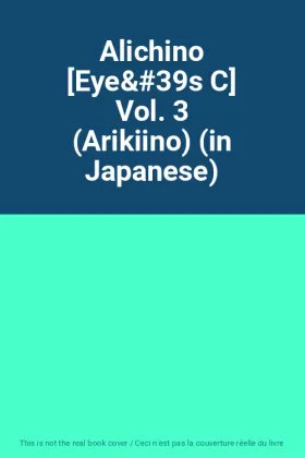 Couverture du produit · Alichino [Eye&39s C] Vol. 3 (Arikiino) (in Japanese)
