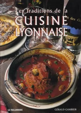 Couverture du produit · Traditions de la cuisine lyonnaise. version reliee.