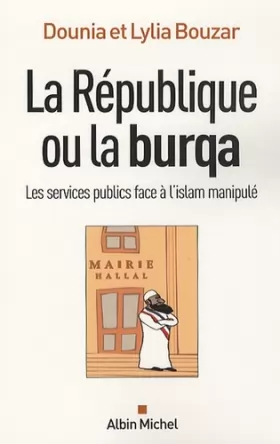 Couverture du produit · La République ou la burqa : Les services publics face à l'islam manipulé