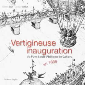 Couverture du produit · Vertigineuse inauguration du pont Louis-Philippe de Cahors