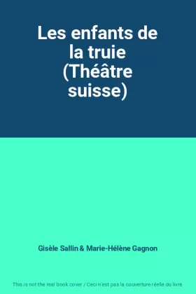 Couverture du produit · Les enfants de la truie (Théâtre suisse)