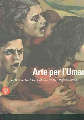 Couverture du produit · ARTE PER L'UMANITA'. Arte e artisti in 120 anni di cooperazione.