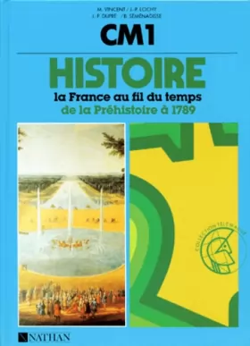 Couverture du produit · HISTOIRE CM1 LA FRANCE AU FIL DU TEMPS. : De la préhistoire à 1789