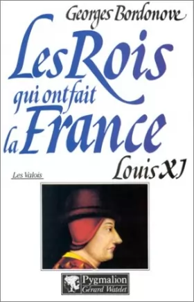 Couverture du produit · Les Rois qui ont fait la France : Les Valois, tome 3 : Louis XI