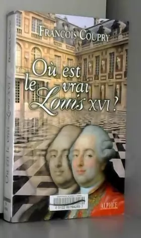 Couverture du produit · Où est le vrai Louis XVI ?