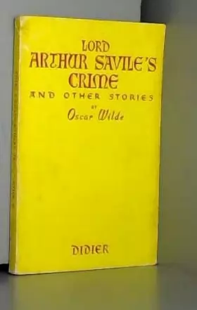 Couverture du produit · Wilde Oscar. Lord arthur savile's crime and other stories