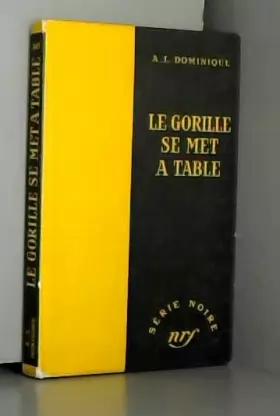 Couverture du produit · Le gorille se met a table. collection : serie noire sans jaquette n° 347