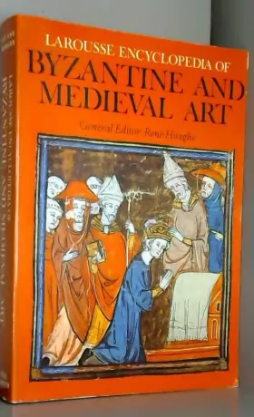 Couverture du produit · Larousse Encyclopedia of Byzantine and Medieval Art