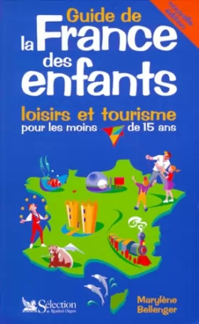 Couverture du produit · Guide de la France des enfants. Loisirs et tourisme pour les moins de 15 ans