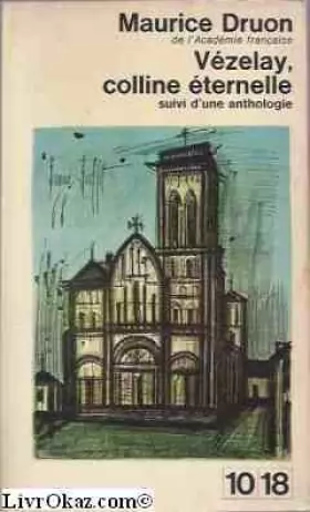 Couverture du produit · Vézelay, colline éternelle Suivi d'une anthologie (Le Monde en 10-18)