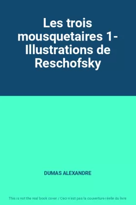 Couverture du produit · Les trois mousquetaires 1- Illustrations de Reschofsky