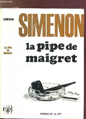 Couverture du produit · Georges Simenon. La Pipe de Maigret : . Précédé de Maigret se fâche