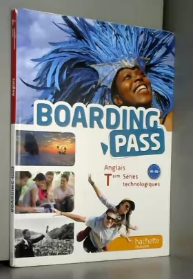 Couverture du produit · Boarding Pass Terminale séries technologiques - Livre élève - Ed. 2016