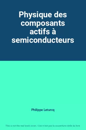 Couverture du produit · Physique des composants actifs à semiconducteurs