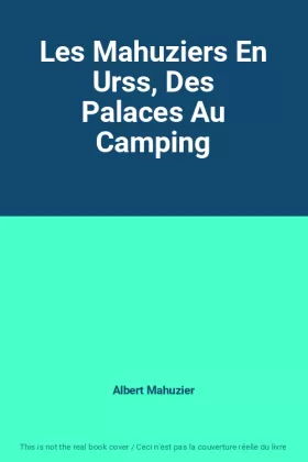 Couverture du produit · Les Mahuziers En Urss, Des Palaces Au Camping