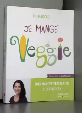 Couverture du produit · Je mange Veggie: Bien manger végétarien c'est facile !