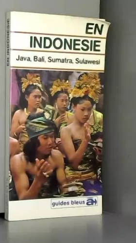 Couverture du produit · En Indonésie : Java, Bali, Sumatra, Sulawesi (Guides bleus à)