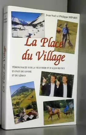 Couverture du produit · La Place du Village - Tome 2, Témoignages sur la vie d'hier et d'aujourd'hui en Pays de Savoie et du Léman