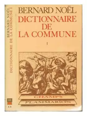 Couverture du produit · Dictionnaire de la Commune / Bernard Noël
