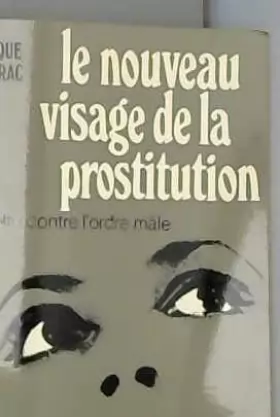 Couverture du produit · Le Nouveau visage de la prostitution : La révolte contre l'ordre mâle