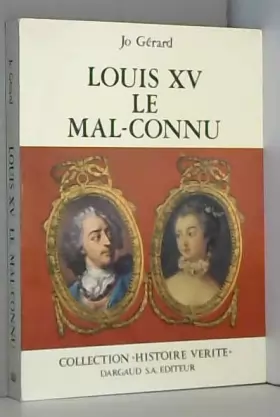 Couverture du produit · Louis XV, le mal-connu.