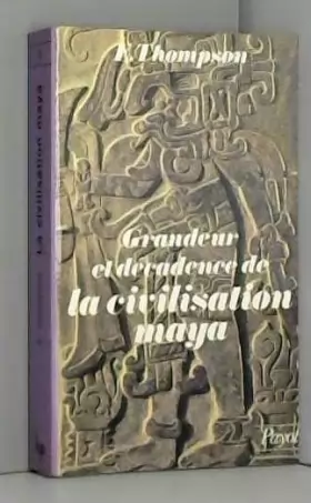 Couverture du produit · Grandeur et décadence de la civilisation maya