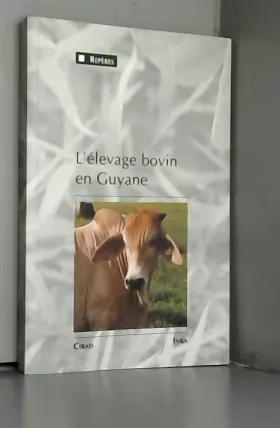 Couverture du produit · L'élevage bovin en Guyane: Une innovation majeure dans un milieu équatorial de plaine, 1975-1990