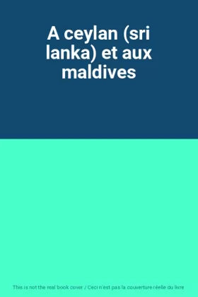 Couverture du produit · A ceylan (sri lanka) et aux maldives
